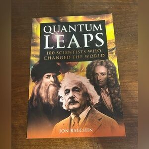 Quantum Leaps Book 100 Scientists Who Changed The World John Balchin